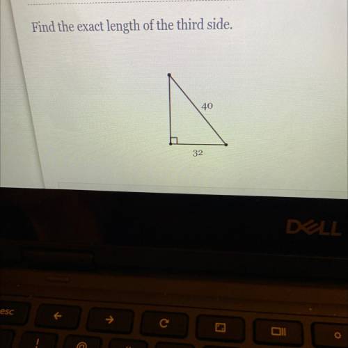 Find the exact length of the third side.
40
32