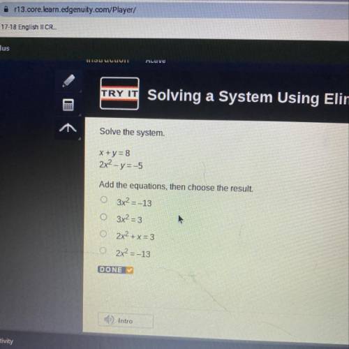 Solve the system. 
X+y=8
2x^2 - y= -5