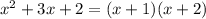 {x}^{2} + 3x + 2 = (x + 1)(x + 2) \\