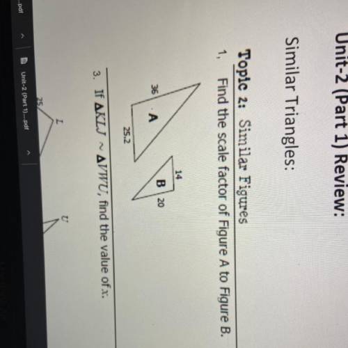 Topic 2: Similar Figures

1. Find the scale factor of Figure A to Figure B.
Show your work.