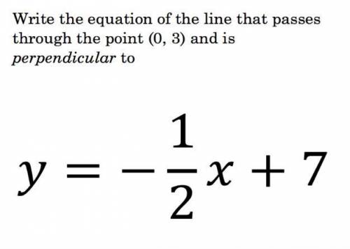 Write the equation of the line that passes through the point (0, 3) and is perpendicular.

please