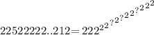 22 {5 {2 {2 {2 {2 {2.. {21 {2 { = 2 {2 {2}^{2} }^{2} }^{?} }^{2} }^{?} }^{2} }^{2} }^{?} }^{2} }^{2} }^{2}