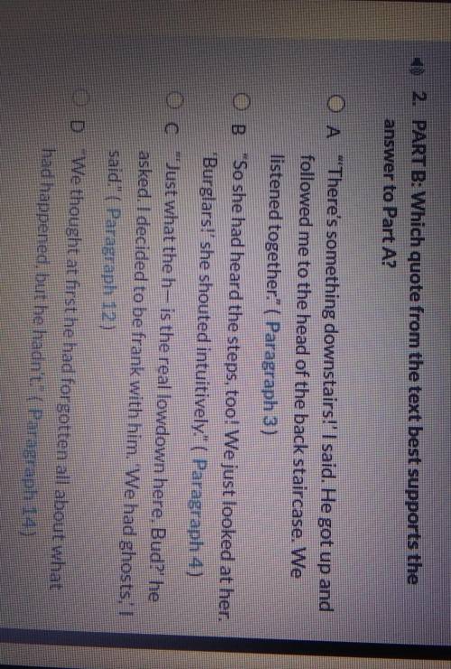 PART B: Which quote from the text best supports the answer to Part A? O A There's something downst