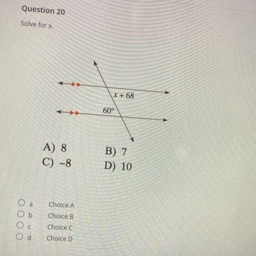 Solve for x

*+68
60°
A) 8
C) -8
B) 7
D) 10
Oa
Ob
Choice A
Choice B
Choice C
Choice D
Od
Time left