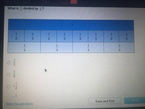 What is 5/8÷1/4 
A) 2/5
B)3/4
C)1 1/4
D)2 1/2