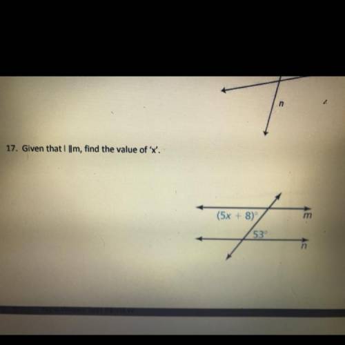 17. Given that I ||m, find the value of 'X'.
(5x + 8)
m
53°
n