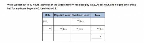 Willie Worker put in 42 hours last week at the widget factory. His base pay is $8.00 per hour, and