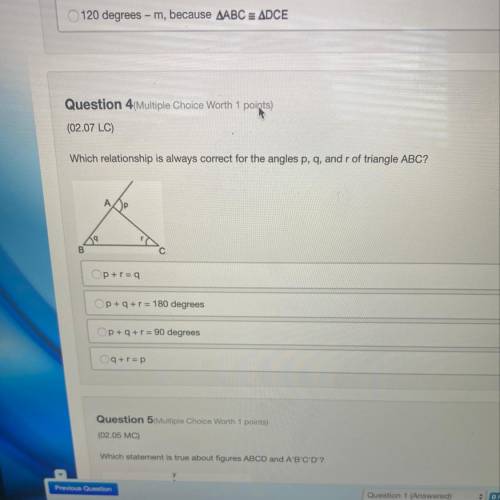 Question 4(Multiple Choice Worth 1 points)

(02.07 LC)
Which relationship is always correct for th