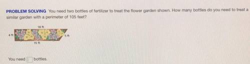 PROBLEM SOLVING You need two bottles of fertilizer to treat the flower garden shown. How many bottl