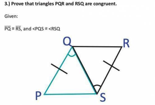 PLEASE HELP ASAPProve that triangles PQR and RSQ are congruent.Given:PQ = RS, and