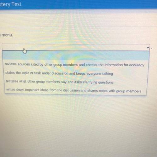 Select the correct answer from the drop-down menu.
During a group discussion, the record keeper
