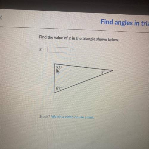 Find the value of x in the triangle shown below.
=
85°
679