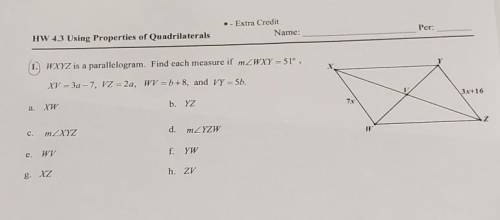 Please answer the following WXYZ is a parallelogram

. Find each measure if m<WXY = 51°.XV = 3a
