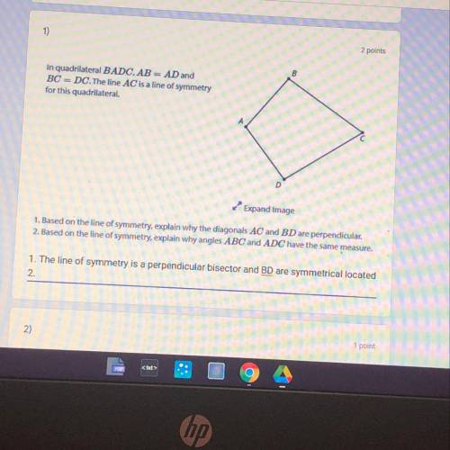 1. Based on the line of symmetry, explain why the diagonals AC and BD are perpendicular

2. Based