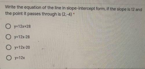 Write the equation of the line in slope-intercept form, if the slope is 12 and the point it passes