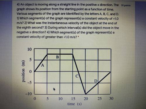 An object is moving along a straight line in the positive X direction. The graph shows its position