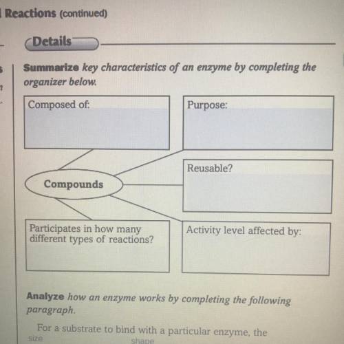 Section 2 Chemical Reactions (continued)

Enzymes | Compounds
Summarize key characteristics of an