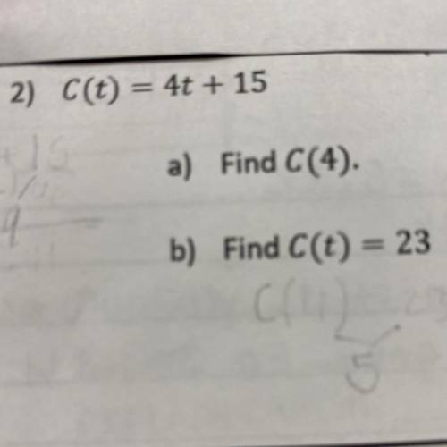 2) C ( t ) = 4t =15
A) find C ( 4 ).
B) Find C ( t ) = 23.
