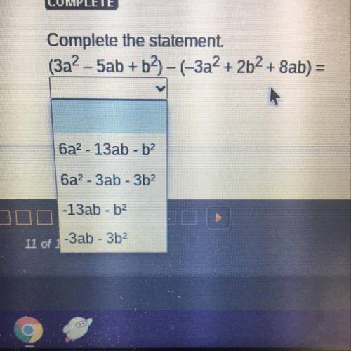 Complete the statement.
(3a? - 5ab + b2) - (-3a2 + 2b2 + 8ab) =