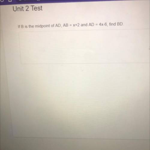 If B is the midpoint of AD, AB = x+2 and AD = 4x-6, find BD.