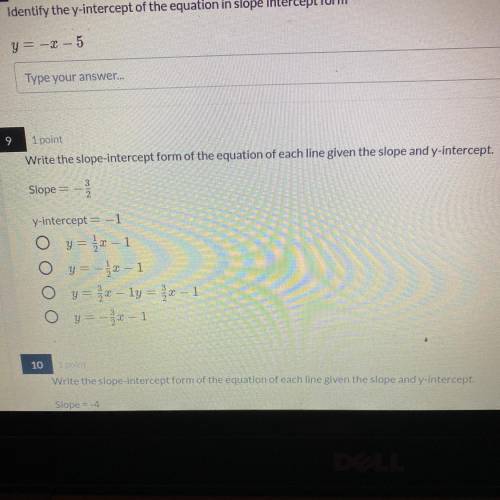 1 point

Write the slope-intercept form of the equation of each line given the slope and y-interce