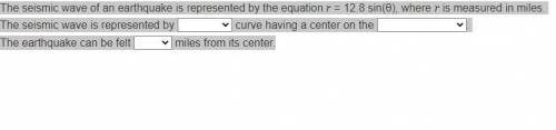 The seismic wave of an earthquake is represented by the equation r = 12.8 sin(θ), where r is measur