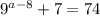 9^{a-8}+7=74