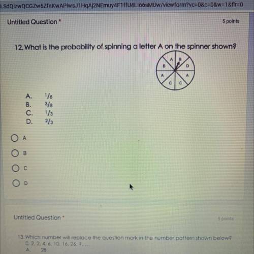 12. What is the probability of spinning a letter A on the spinner shown?

B
B
D
A
C
A.
B.
C.
D.
1/