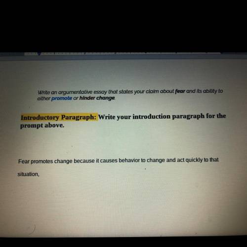 Write an argumentative essay that states your claim about fear and its ability to

either promote