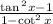 \frac{ \tan {}^2{x - 1} }{1 - \cot ^{2} x }