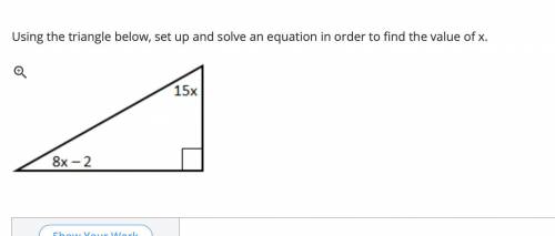 Using the triangle below, set up and solve an equation in order to find the value of x.

PLEASE HE