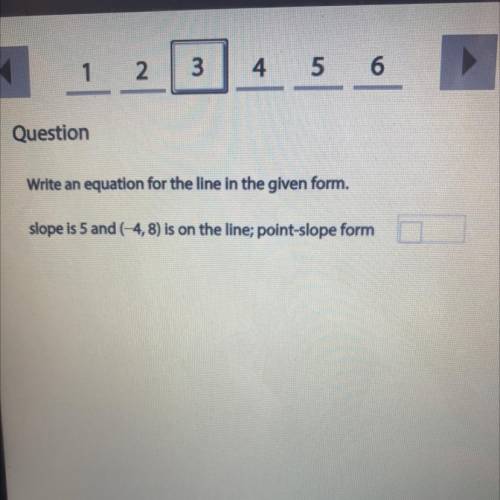 Write an equation for the line in the given form.

slope is 5 and (-4, 8) is on the line; point-sl