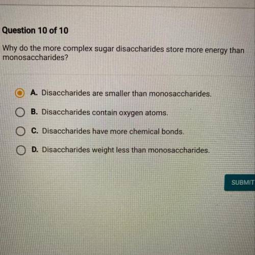 Why do the more complex sugar disaccharides store more energy than
monosaccharides?