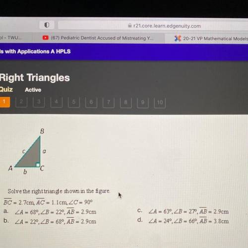 PLEASE HURRY IM TIMED!!!

Solve the right triangle shown in the figure.
BC - 2.7cm, AC - 1.1cm, 2C