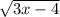 \sqrt{3x-4}