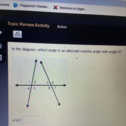 (PLEASEE HURRY) in the diagram, which angle is an alternate exterior angle with angle 4?