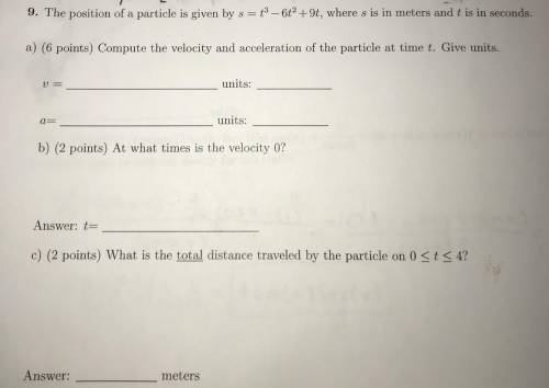 The position of a particle is given by s=t^3-6t^2+9^t, where s is in meters and t is in seconds.