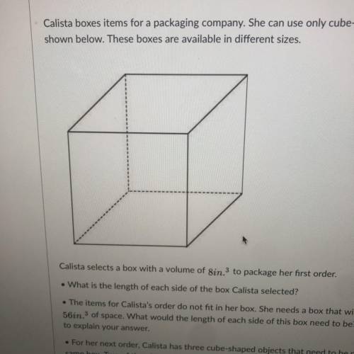 Calista boxes items for a packaging company. She can use only cube-shaped boxes, as

shown below.