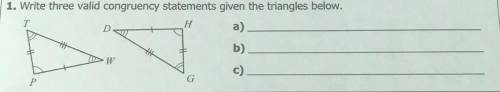 1. Write three valid congruency statements given the triangles below.

T
H
D
a).
b)
W
P
G