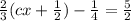 \frac{2}{3} (cx +  \frac{1}{2} ) -  \frac{1}{4}  =  \frac{5}{2}