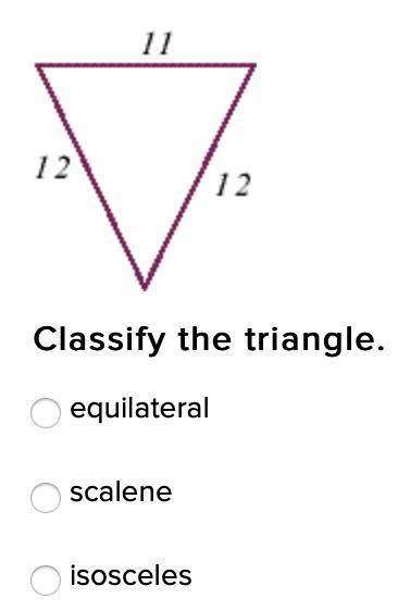 Classify the triangle.
A. equilateral
B. scalene
C. isosceles