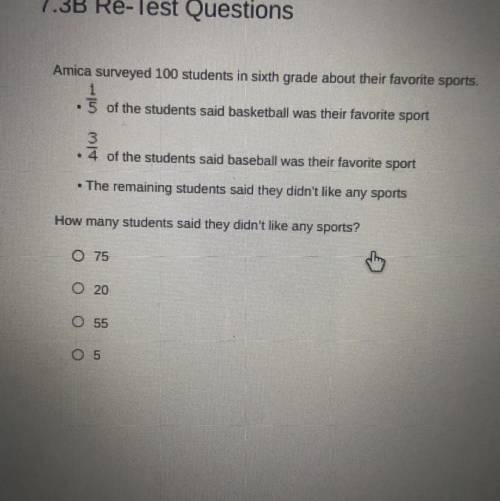 Amica surveyed 100 students in sixth grade about their favorite sports.

 
1\5 of the students said