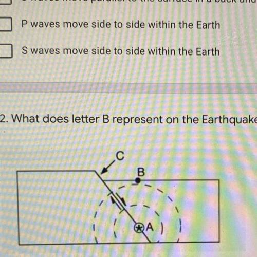 2. What does letter B represent on the Earthquake model?

A:Epicenter
B:Focus
C:P wave
D:O S wave