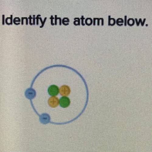 Identify the atom below.
Answers:
Ве
С
Н
He