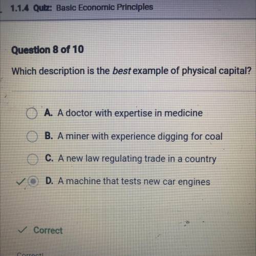 Which description is the best example of physical capital?

A. A doctor with expertise in medicine