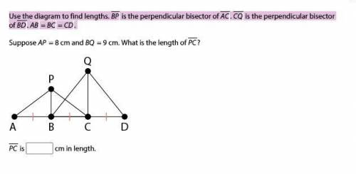 Use the diagram to find lengths. BP is the perpendicular bisector of AC. CQ is the perpendicular bi