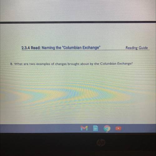 What are two examples of change brought about by the Columbian exchange
Please help me!!!