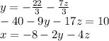 y=-\frac{22}{3} -\frac{7z}{3}\\-40-9y-17z =10\\x=-8-2y-4z