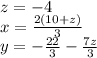 z=-4\\x=\frac{2(10+z)}{3} \\y=-\frac{22}{3} -\frac{7z}{3}