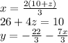 x=\frac{2(10+z)}{3} \\26+4z=10\\y=-\frac{22}{3} -\frac{7x}{3}